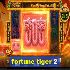 fortune tiger 2